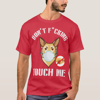 Chinook Dog With Face Mask Dont Fcking Tough Me 20 T-Shirt