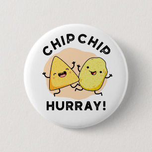 Chip Chip Hooray Cute Happy Crisps Pun 6 Cm Round Badge