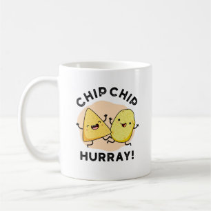 Chip Chip Hooray Funny Happy Crisps Pun  Coffee Mug