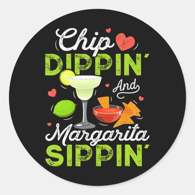 Chip Dippin' And Margarita Sippin' Funny Cinco De  Classic Round Sticker (Front)