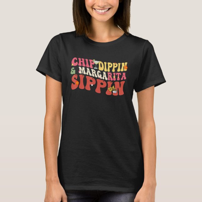 Chip Dippin Margarita Sippin  Cinco de Mayo T-Shirt (Front)
