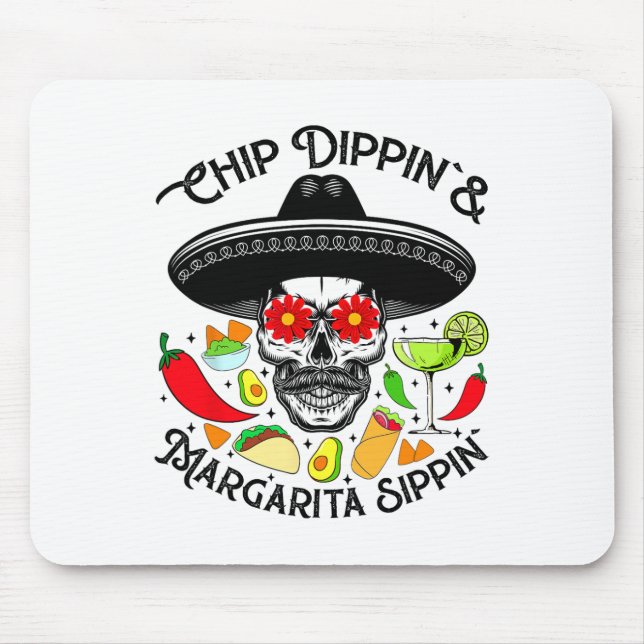 Chip Dippin Margarita Sippin Funny Skull Skeleton  Mouse Mat (Front)