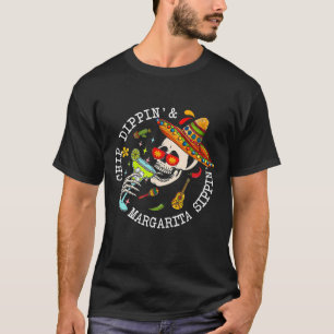 Chip Dippin Margarita Sippin Skull Skeleton Cinco T-Shirt