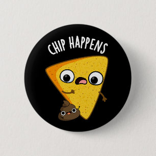 Chip Happens Funny Poop Pun Dark BG 6 Cm Round Badge
