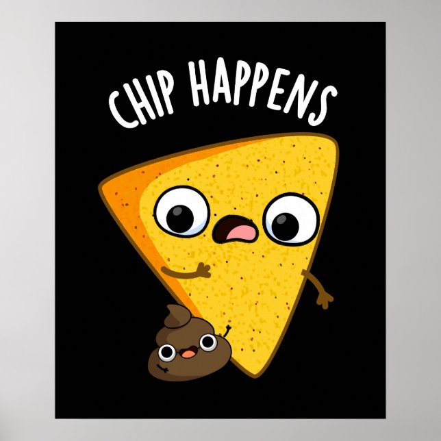 Chip Happens Funny Poop Pun Dark BG Poster (Front)