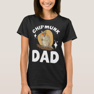 Chipmunk Dad Pet Chipmunk T-Shirt