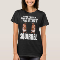 Chipmunk I Just Oh Look A Squirrel Pet Animals