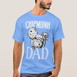 Chipmunk lover Chipmunk Dad T-Shirt