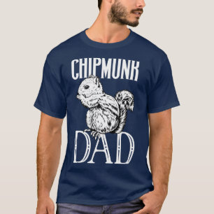 Chipmunk lover Chipmunk Dad T-Shirt