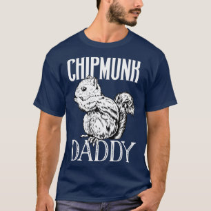 Chipmunk lover Chipmunk Daddy T-Shirt