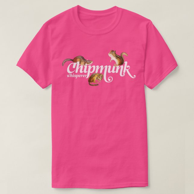 Chipmunk Whisperer I love Chipmunks Cute Chipmunk  T-Shirt (Design Front)
