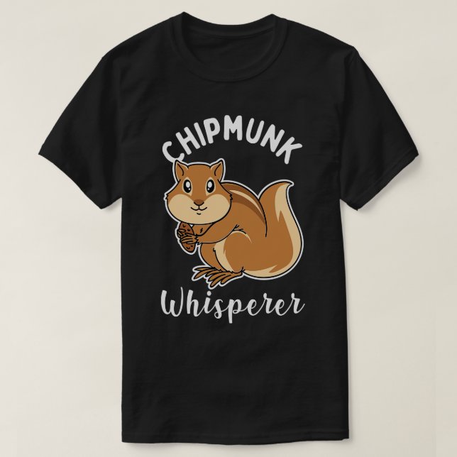 Chipmunk Whisperer T-Shirt (Design Front)