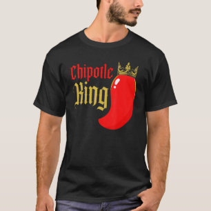 Chipotle King Chili Flavor Spicy Food  1 T-Shirt