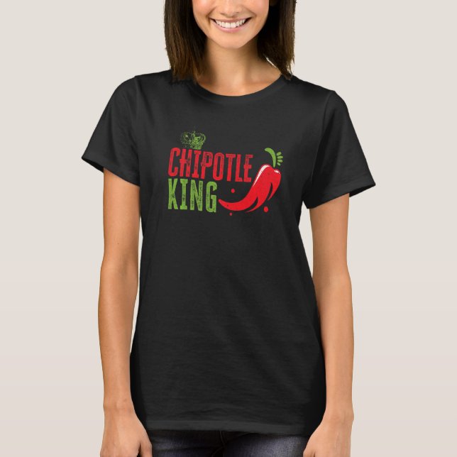Chipotle King Chili Flavor Spicy Food T-Shirt (Front)