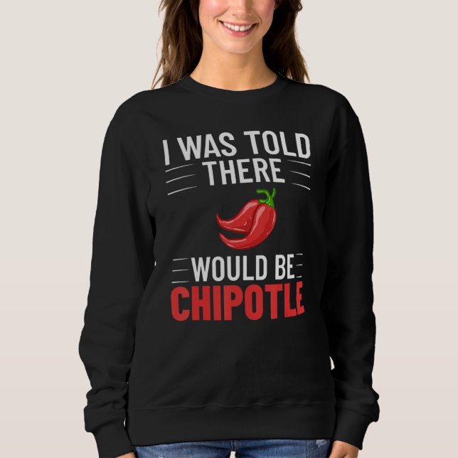 Chipotle Peppers Sauce Chilli Salsa Powder Queso F Sweatshirt (Front)