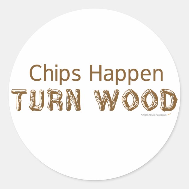 Chips Happen Turn Wood Funny Woodturning Classic Round Sticker (Front)