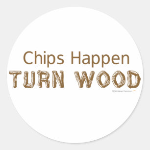 Chips Happen Turn Wood Funny Woodturning Classic Round Sticker