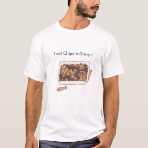 "Chips 'n Gravy" T-Shirt