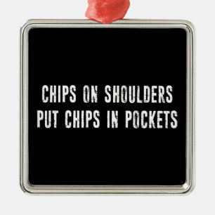 Chips On Shoulders Put Chips In Pockets Metal Tree Decoration