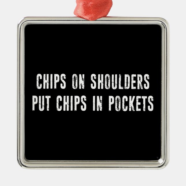 Chips On Shoulders Put Chips In Pockets Metal Tree Decoration (Front)
