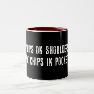 Chips On Shoulders Put Chips In Pockets Two-Tone Coffee Mug