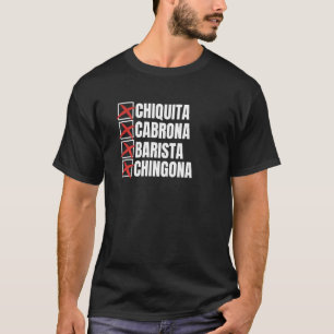 Chiquita Cabrona Barista Chingona Mexican Girl T-Shirt