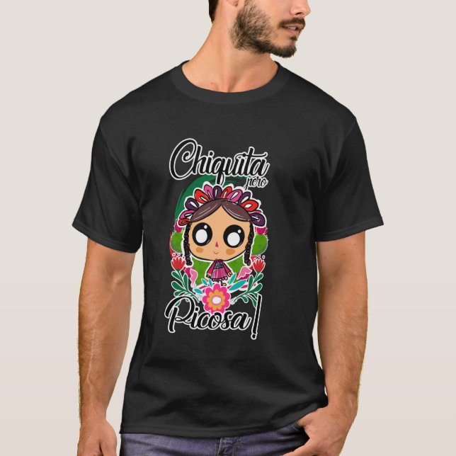 Chiquita Pero Picosa María Traditional Mexican Lel T-Shirt (Front)