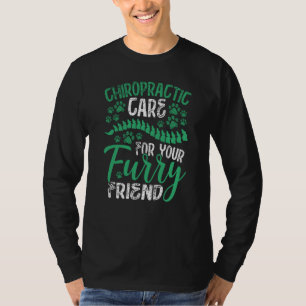 Chiropractic Care For Your Furry Friend Veterinary T-Shirt