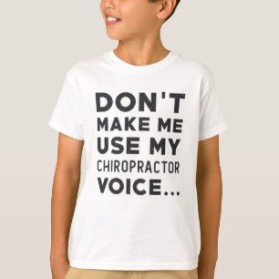 Chiropractic Don't Make Me Use My Chiropractor T-Shirt