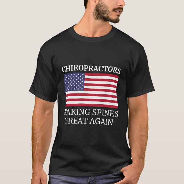 Chiropractic Making Spines Great Again Chiropracto T-Shirt (Front)