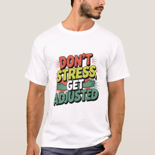Chiropractic Stress Relief Back Adjustment Gift T-Shirt
