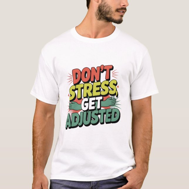 Chiropractic Stress Relief Back Adjustment Gift T-Shirt (Front)