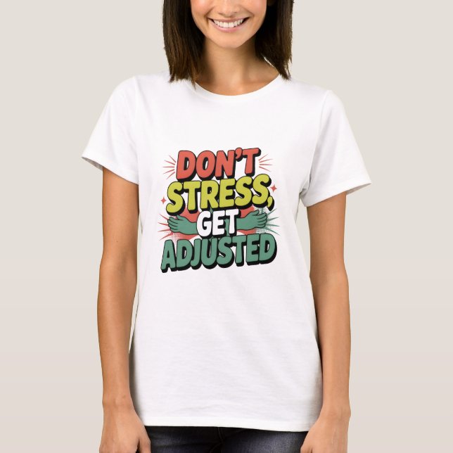 Chiropractic Stress Relief Back Adjustment Gift T-Shirt (Front)