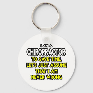 Chiropractor...Assume I Am Never Wrong Key Ring