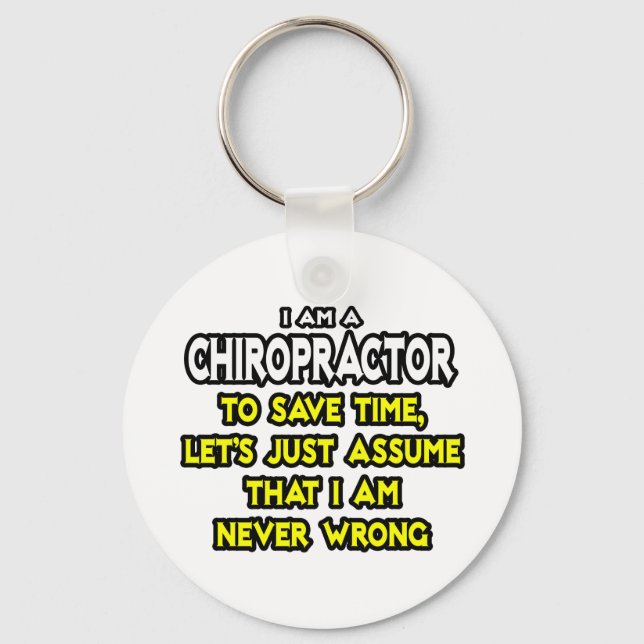 Chiropractor...Assume I Am Never Wrong Key Ring (Front)