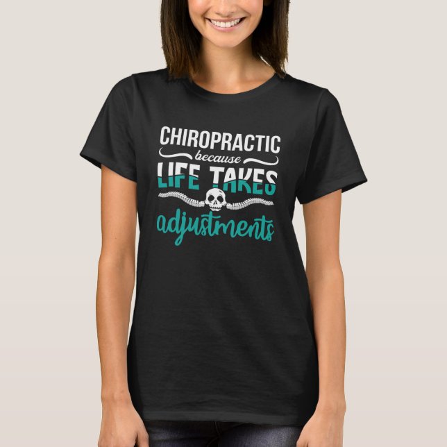 Chiropractor Chiro Chiropractic Because Life Spine T-Shirt (Front)