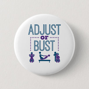 Chiropractor Chiropractic Chiro Adjust or Bust 6 Cm Round Badge