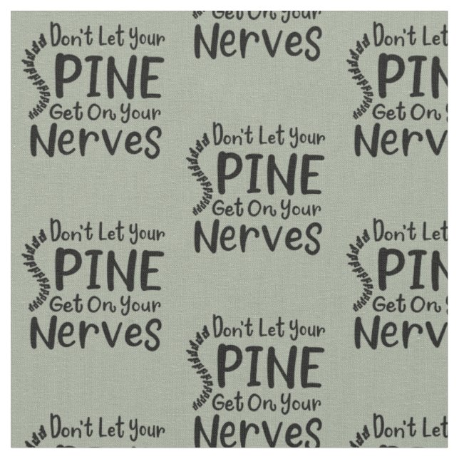 Chiropractor Don't Let Spine Get on Your Nerves Fabric (Close Up)