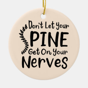 Chiropractor Don't Let Your Spine Get on Nerves Ceramic Tree Decoration