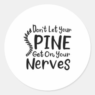 Chiropractor Gag Dont Let Your Sne Get Nerves Classic Round Sticker