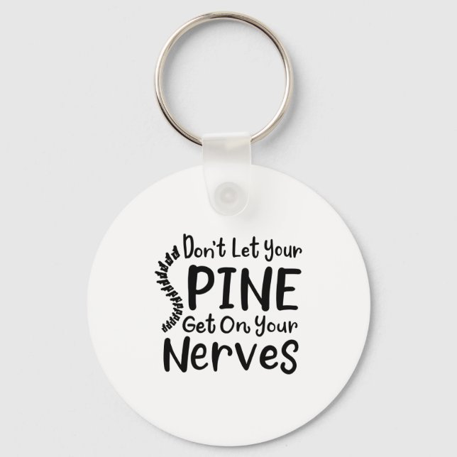 Chiropractor Gag Dont Let Your Sne Get Nerves  Key Ring (Front)