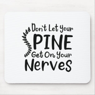 Chiropractor Gag Dont Let Your Sne Get Nerves Mouse Mat