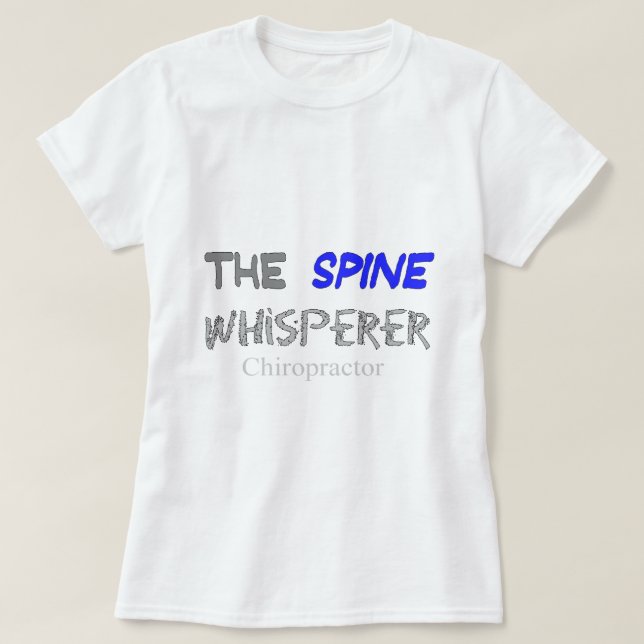 Chiropractor Gifts "The Spine Whisperer" T-Shirt (Design Front)