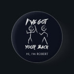 Chiropractor Got Your Back Spine Adjustor Custom 6 Cm Round Badge<br><div class="desc">Fun and cute chiropractic design featuring stick figures. Perfect for chiropractors,  doctors,  and nurses as a treat on their birthday,  graduation,  anniversary or for any time of the year</div>