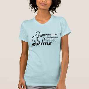 Chiropractor Miracle Worker Not Job Official Title T-Shirt