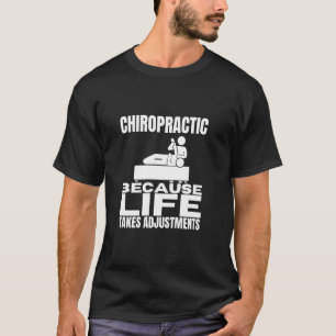Chiropractor Quote Funny Chiropractic T-Shirt