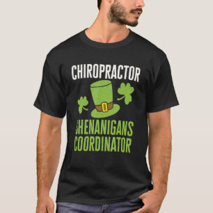Chiropractor St  Patricks Day Shenanigans Coordina T-Shirt