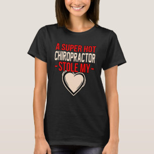 Chiropractor Stole My Heart Chiropractic Surgeon G T-Shirt