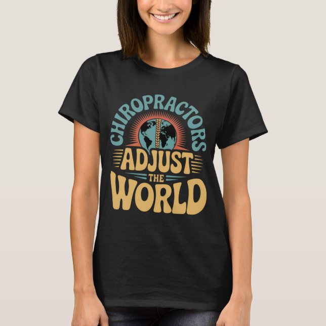 Chiropractors Adjust the World Retro Design T-Shirt (Front)