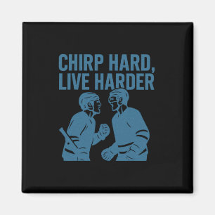 Chirp Hard Live Harder Hockey Trash Talk Quote Magnet